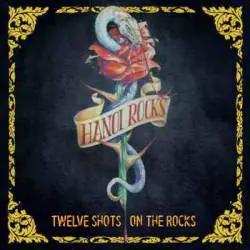 Hanoi Rocks : Twelve Shots on the Rocks